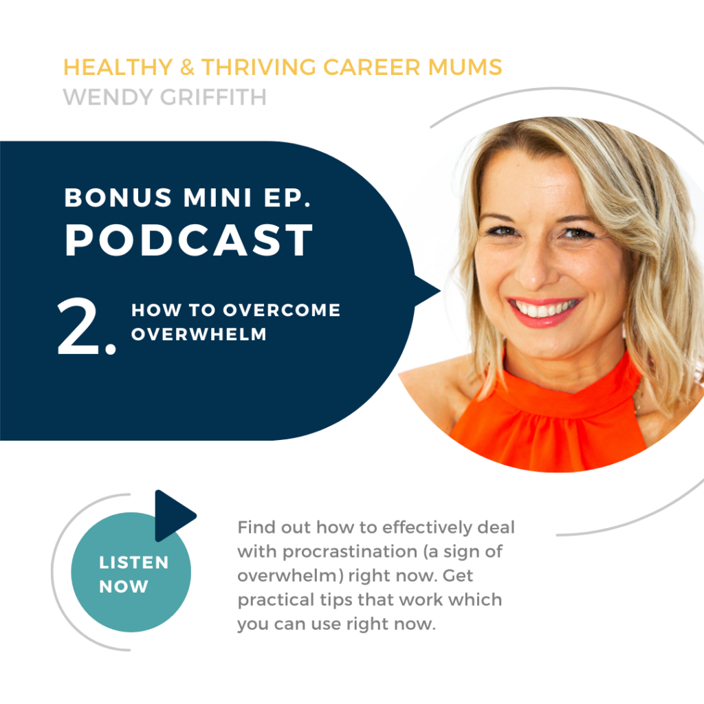 Bonus episode 2: How to overcome overwhelm - Healthy and Thriving Career Mums Podcast