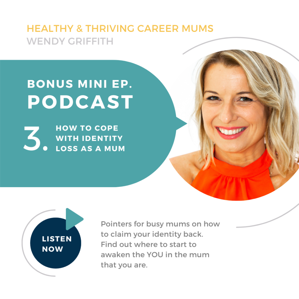 Healthy and Thriving Career Mums Podcast: Bonus episode 3 - How to cope with identity loss as a mum