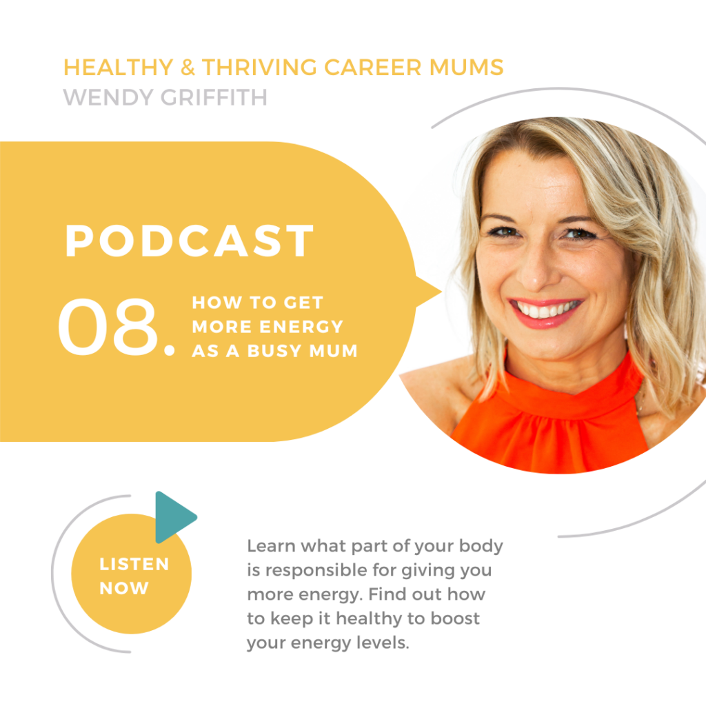 How to get more energy as a busy mum - Healthy and thriving career mums podcast - Episode 8